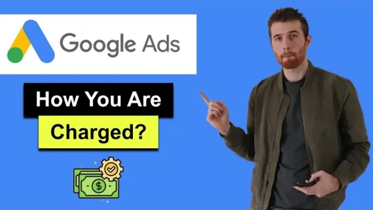 how-does-google-ads-charge-you-2022-google-ads-charges