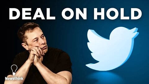 BREAKING: Why Elon Musk’s Twitter Deal is now ON HOLD