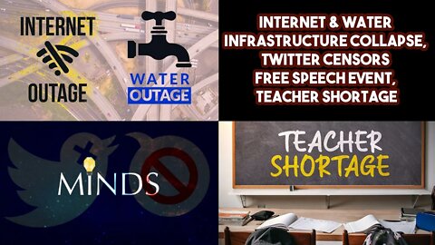 Internet & Water Infrastructure Collapse, Twitter Censors Free Speech Event, Teacher Shortage