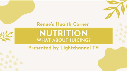 Renee's Health Corner: Nutrition (Juicing)