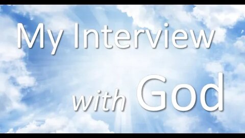 My Interview With God - August 2022