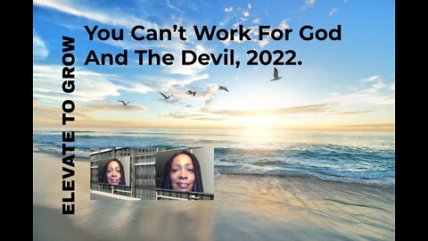 You Can’t Work For God And The Devil, 2022.