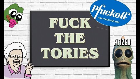⚠️ FUCK THE TORIES - featuring Baroness Von Fuckface - UNELECTED TORY TROUGHER