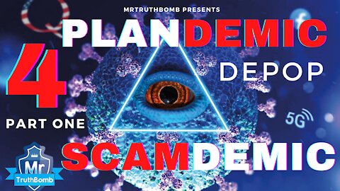 Plandemic / Scamdemic 4 - DEPOP - PART ONE - A MrTruthBomb Film (HD link in description)