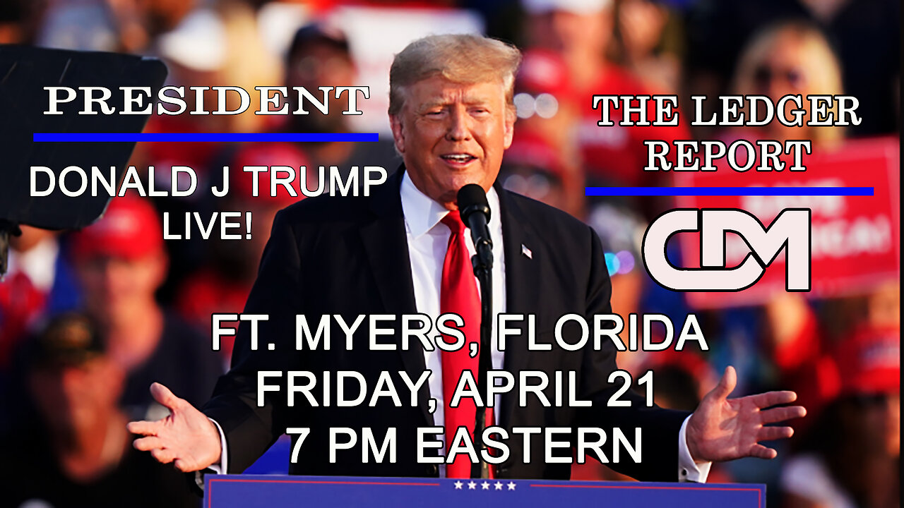 President Trump - April 21, 2023 - Ft Myers, Florida - Live Coverage