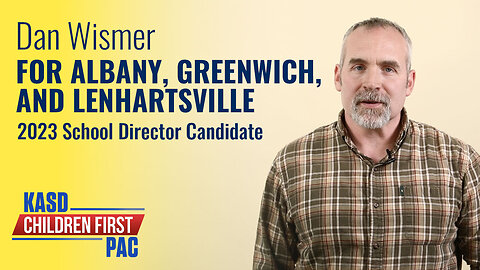 Dan Wismer for Albany, Greenwich, and Lenhartsville