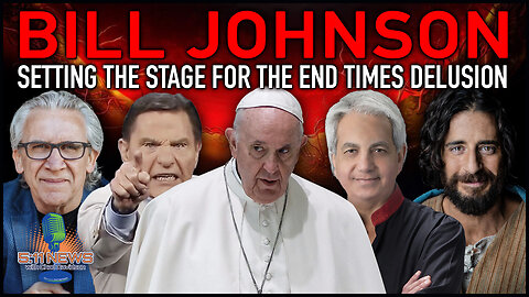 Bill Johnson Setting The Stage For The End Times Delusion
