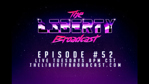 The Liberty Broadcast: Episode #52