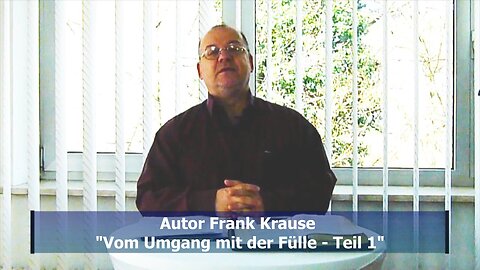 Frank Krause: Vom Umgang mit der Fülle - Teil 1 (März 2019)