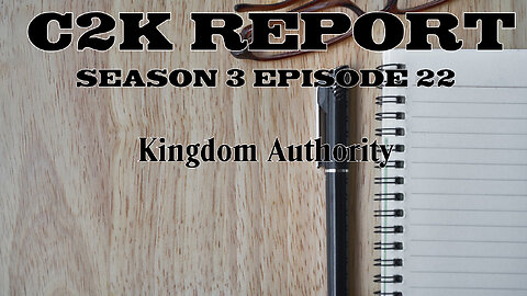 C2K Report S3 E022: Kingdom Authority
