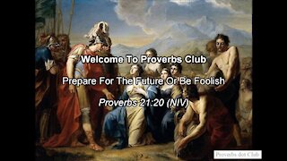Prepare For The Future Or Be Foolish - Proverbs 21:20