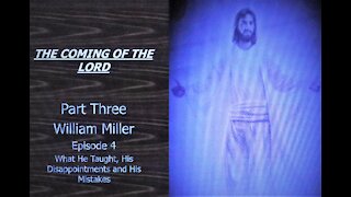 Coming of the Lord Part 3 Episode 4 William Miller