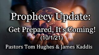 Prophecy Update: Get Prepared, It’s Coming