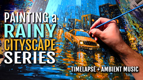 Painting A Rainy Cityscape Series - Timelapse & Ambient Music