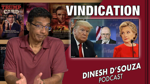 VINDICATION Dinesh D’Souza Podcast Ep580