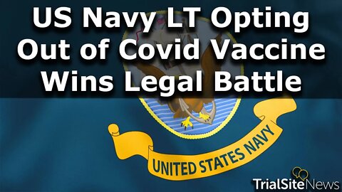 News | 22-Year Naval Enlisted LT Opting Out of COVID-19 Vaccine Wins in Naval Board Hearing