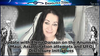 Update with Elena Danaan on the Anunnaki, Maui, Assassination attempts & UFO Disclosure Initiatives
