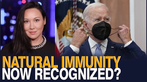 Kim Iversen: Natural Immunity Now Recognized By Biden. Does This Mean No More Mandates?