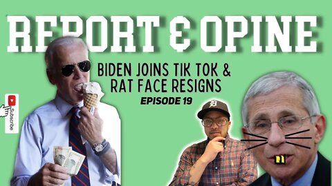Biden Joins Tik Tok & Rat Face Resigns | Report & Opine Ep19