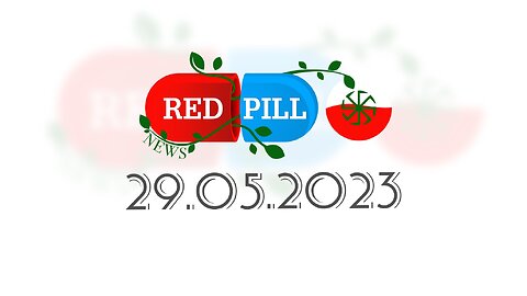 Red Pill News | Wiadomości W Czerwonej Pigułce 29.05.2023