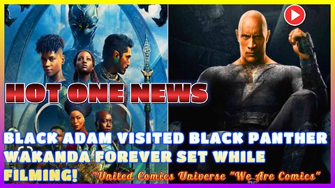 HOT ONE NEWS: Dwayne Johnson Reportedly Visited Black Panther 2 Set While Filming Black Adam Ft. JoninSho "We Are Hot"