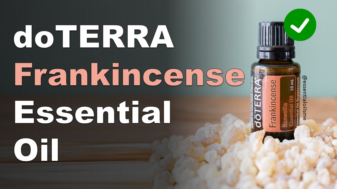 Doterra Frankincense Essential Oil Benefits And Uses