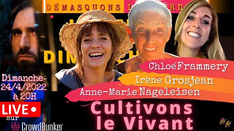 Cultivons le Vivant - avec Hayssam H., Irène Grosjean, Anne-Marie Nageleisen, Chloé F. (24.04.22)