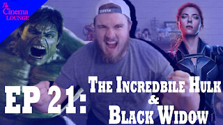 Ep 21: The Incredible Hulk (2008) and a Black Widow Review