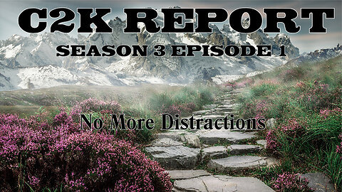 C2K Report S3 E0001: No More Distractions