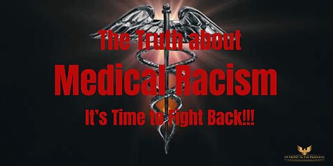 The TRUTH About MEDICAL RACISM, It's Time to Fight