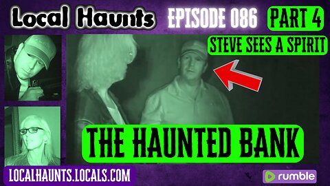 Local Haunts Episode 086: Part 4 of The Old Haunted Bank