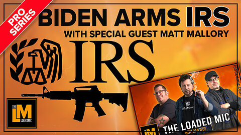 BIDEN ARMS THE IRS | SPECIAL GUEST MATT MALLORY | The Loaded Mic | EP126