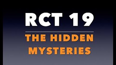 RCT 19: The Hidden Mysteries