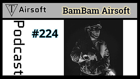 #224: BamBam Airsoft