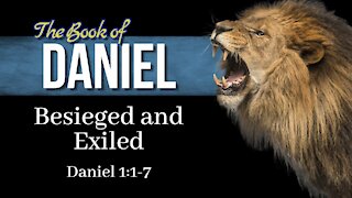 Daniel Study 2: Besieged and Exiled