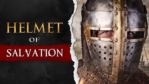 The HELMET OF SALVATION || Armor of God Explained