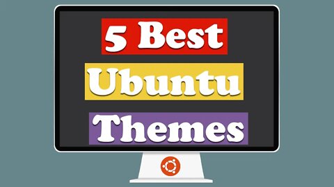 5 Best Ubuntu Themes