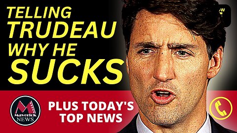 Trudeau Sucks: Call In Show ( Maverick News Live )