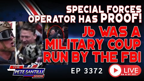 SPECIAL FORCES OPERATOR HAS PROOF! J6 WAS A MILITARY COUP RUN BY THE FBI | EP 3372-6PM