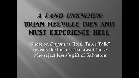A Land UNKNOWN: Brian Melville's Horrifying Tour of Hell after dying unexpectedly: Joni Table Talk