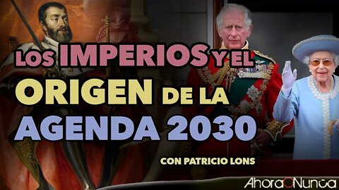 LOS IMPERIOS Y EL ORIGEN DE LA AGENDA 2030 | EL DIVIDE Y VENCERÁS BRITÁNICO | Con Patricio Lons