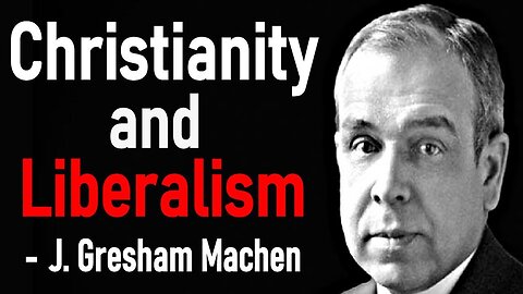 Christianity and Liberalism – J. Gresham Machen / Full Audio Book