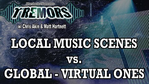 AS TREMORS | LOCAL MUSIC SCENES vs.GLOBAL-VIRTUAL ONES