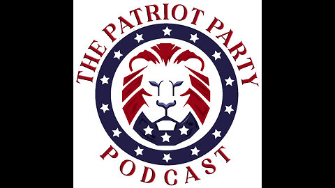 The Patriot Party Podcast I 2459899 The Time Has Come I Live at 6pm