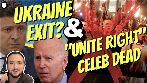 US Signals Exit From Ukraine! & "Unite The Right" Celeb Is Dead