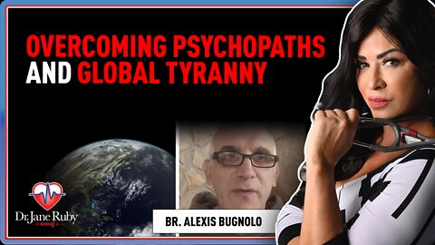 Dr. Jane Ruby: Overcoming Psychopaths and Global Tyranny