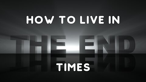 How to Live in the End Times: Ye Are the Salt of the Earth and the Light of the World!