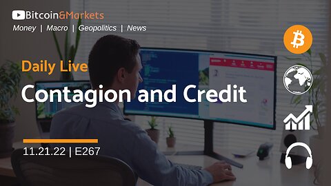 Contagion and Credit - Daily Live 11.21.22 | E267