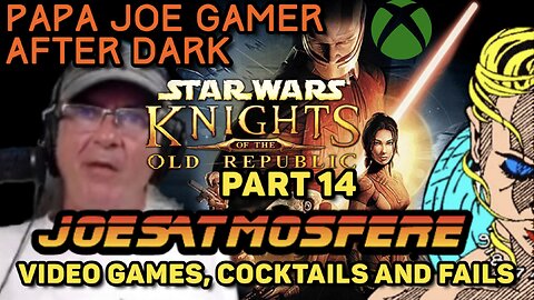 Papa Joe Gamer After Dark: Star Wars Knights of the Old Republic Part 14!