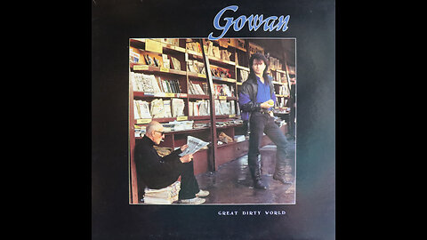 Gowan - Great Dirty World (1987) [Complete LP]